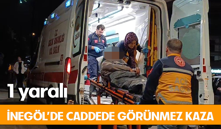 Bursa İnegöl'de caddede görünmez kaza; 1 yaralı