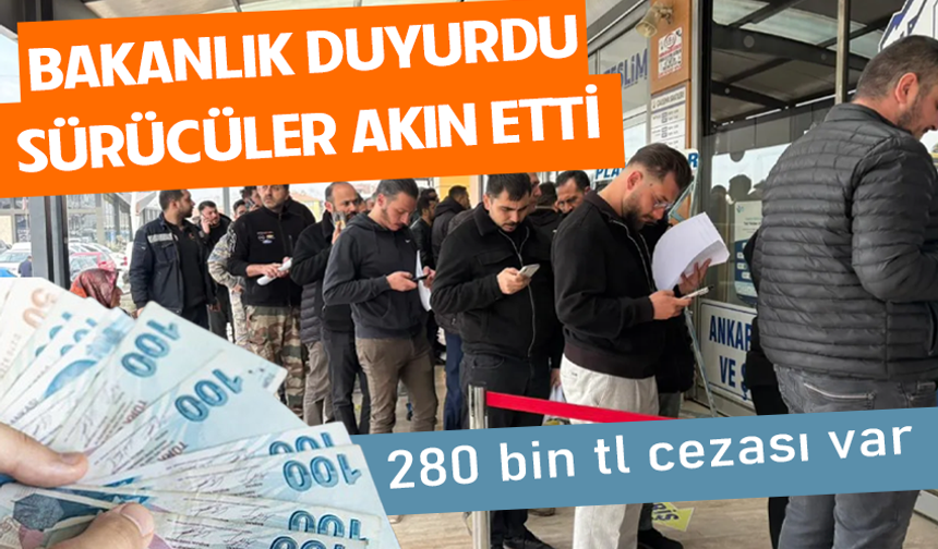 Ticaret Bakanlığı duyurdu, sürücüler akın etti! 280 bin TL cezası var
