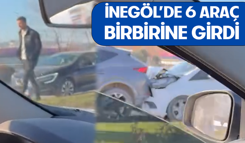 Bursa İnegöl'de 6 araç birbirine girdi