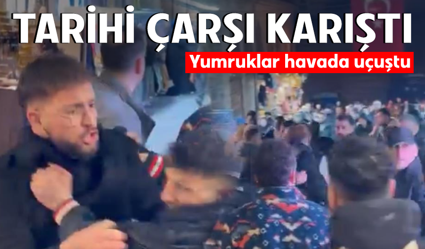 Bursa’da tarihi çarşı karıştı, yumruklar havada uçuştu