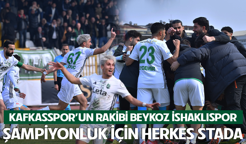 Kafkasspor'un rakibi Beykoz İshaklıspor