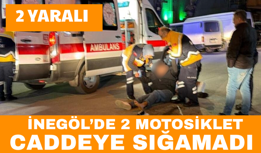 Bursa İnegöl'de 2 motosiklet caddeye sığamadı: 2 yaralı