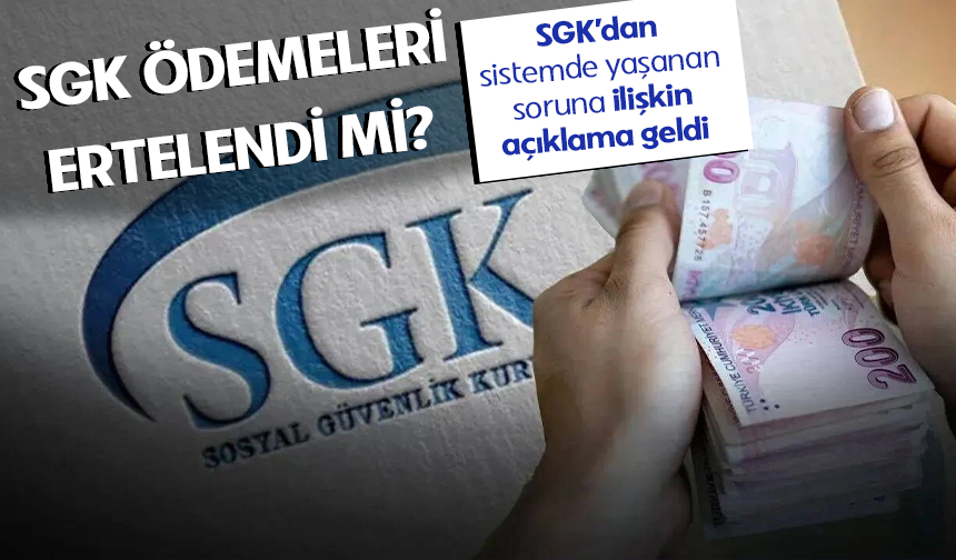 SGK ödemeleri için süre uzatıldı! Açıklama geldi