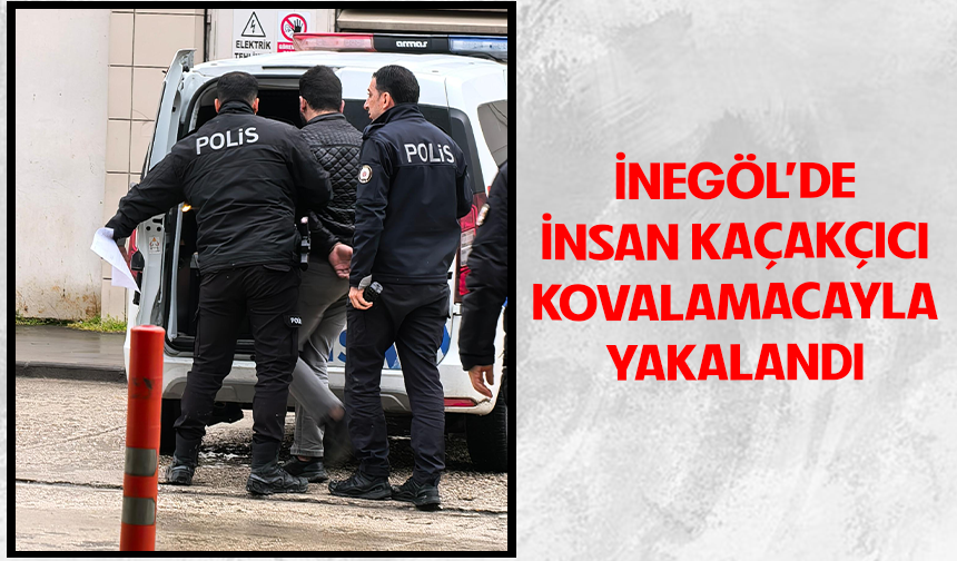 Bursa İnegöl'de insan kaçakçısı kovalamacayla yakalandı