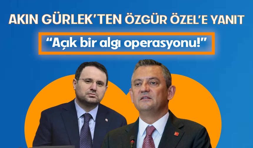 Adalet Bakanı Akın Gürlek’ten Özgür Özel’e yanıt!