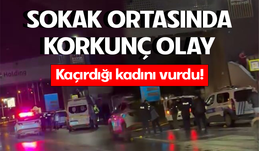 Bursa’da alıkoyduğu kadına kurşun yağdırdı