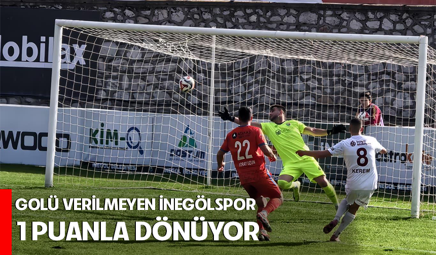 Golü verilmeyen İnegölspor 1 puanla dönüyor