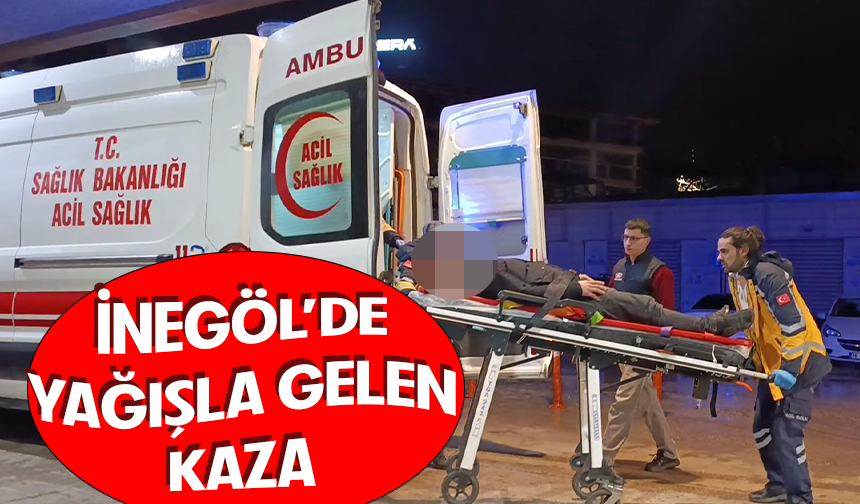 İnegöl'de yağışla gelen kaza! 1 yaralı