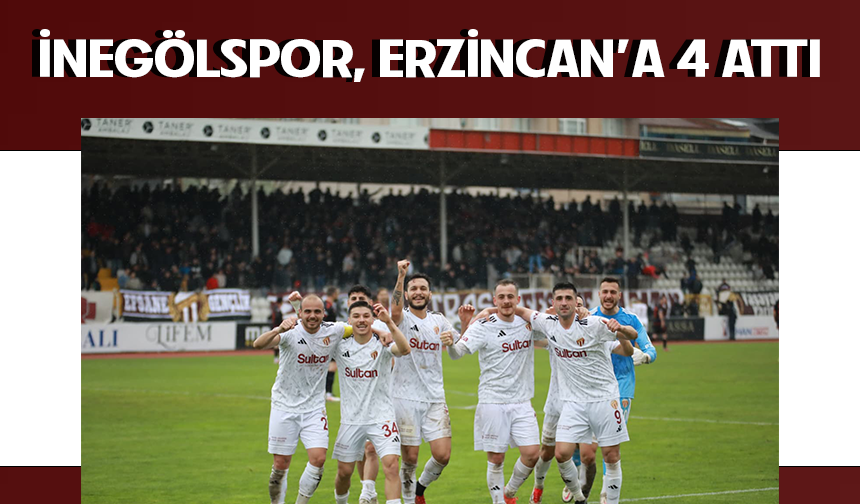 İnegölspor, Erzincan'a 4 attı