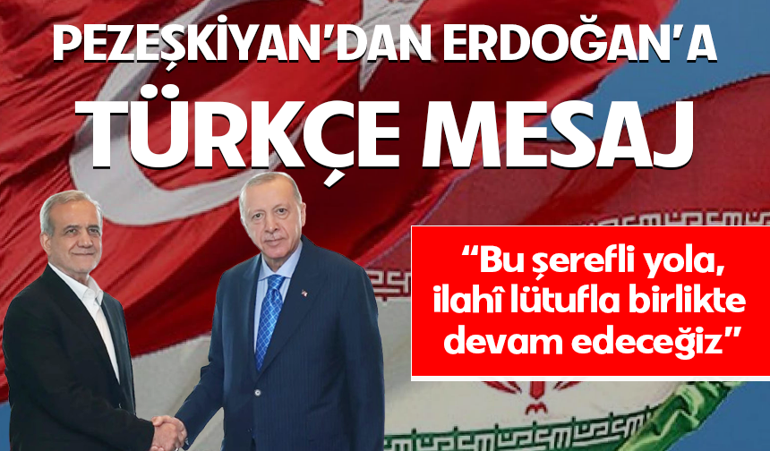 Pezeşkiyan’dan Erdoğan için Türkçe paylaşım!