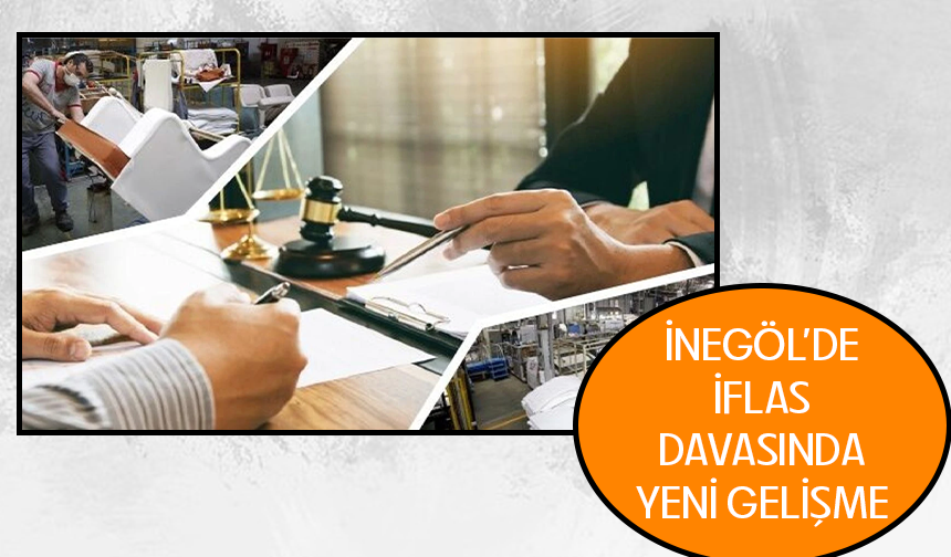Bursa İnegöl'de iflas davasında yeni gelişme