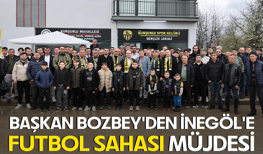 Başkan Bozbey'den İnegöl'e futbol sahası müjdesi