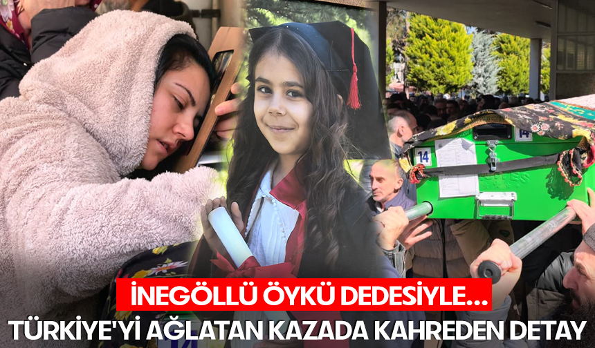 Türkiye'yi ağlatan kazada kahreden detay! İnegöllü Öykü dedesiyle...
