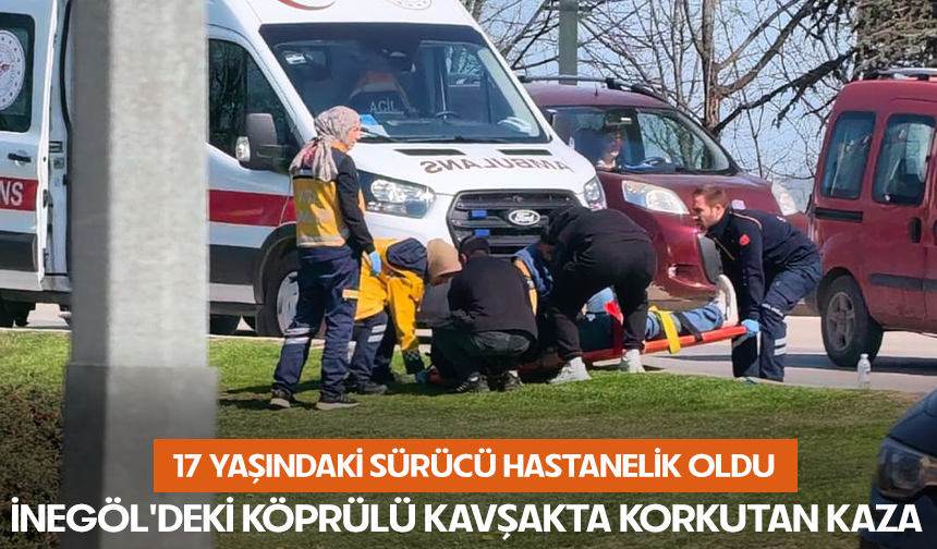 Bursa İnegöl'deki köprülü kavşakta korkutan kaza! 17 yaşındaki sürücü hastanelik oldu