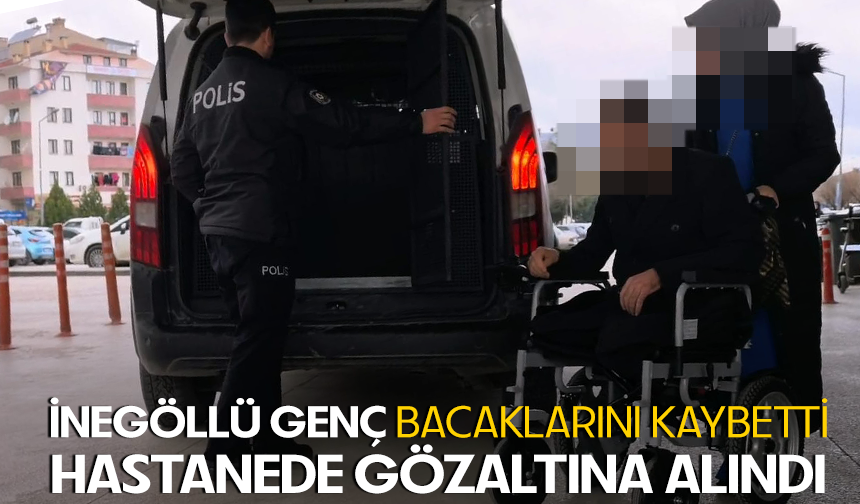 Bursa'da İnegöllü genç bacaklarını kaybetti... Hastanede gözaltına alındı