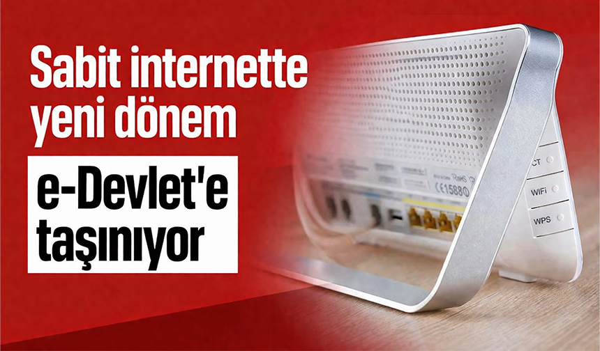 Sabit internette yeni dönem: Operatör değişikliği e-Devlet’e taşınıyor