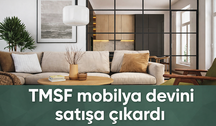 TMSF mobilya devini satışa çıkardı