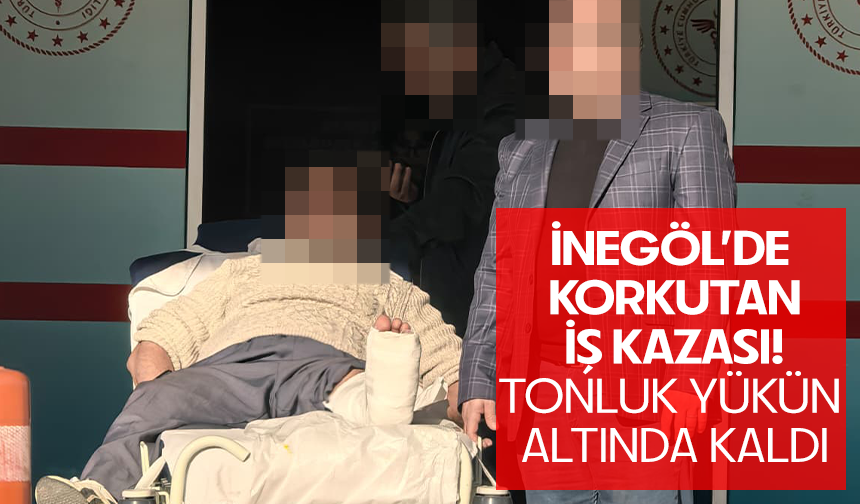 Bursa İnegöl’de korkutan iş kazası! Tonluk yükün altında kaldı