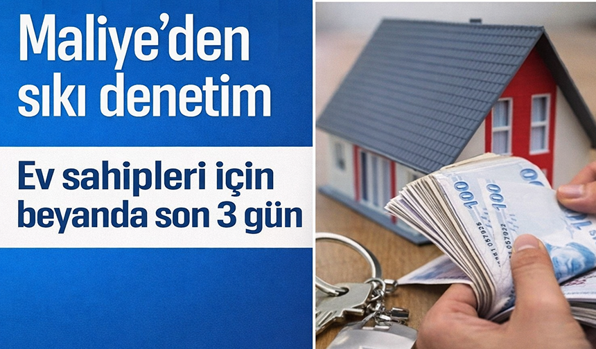 Maliye’den sıkı denetim: Ev sahipleri için beyanda son 3 gün