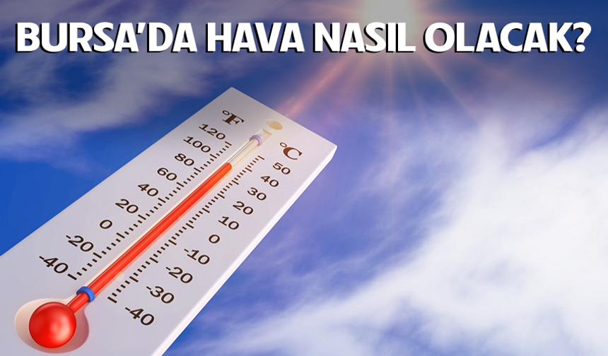 29 Nisan Bursa'da hava nasıl olacak?