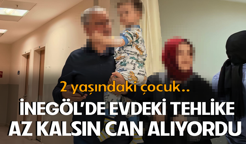 Bursa İnegöl'de 2 yaşındaki çocuk tiner içti