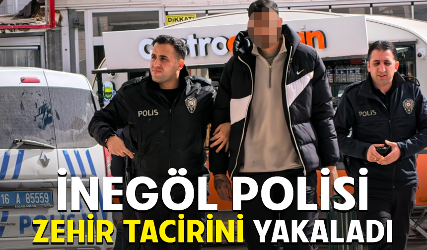 Bursa İnegöl polisi zehir tacirini yakaladı