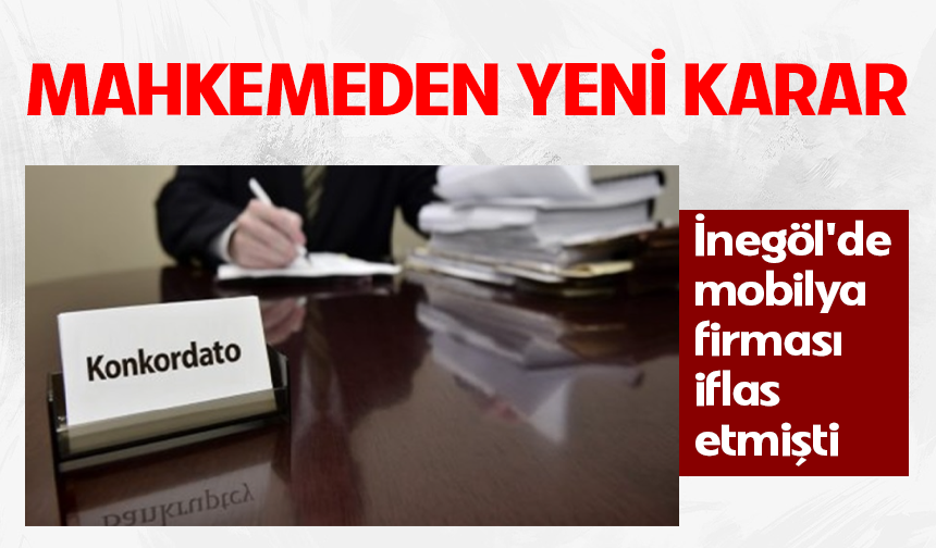 İnegöl'de mobilya firması iflas etmişti: Mahkemeden yeni karar