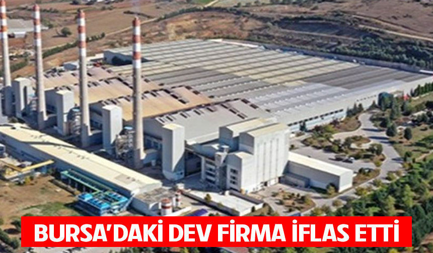Bursa'daki dev firma iflas etti