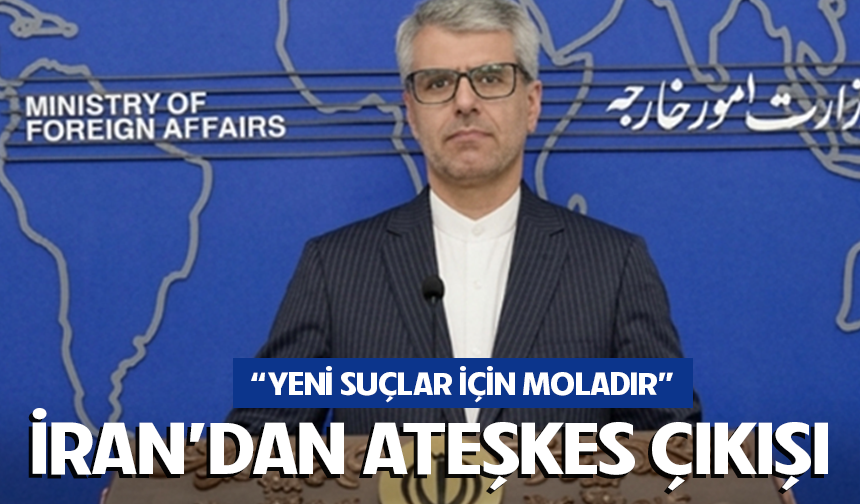 İran'dan ateşkes çıkışı: "Ateşkes, yeni suçlar için moladır"