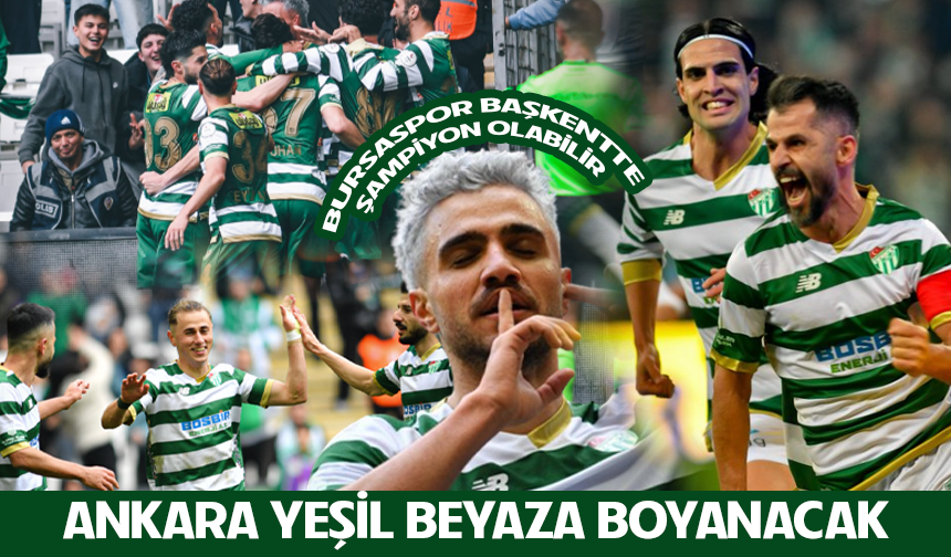 Bursaspor başkentte şampiyon olabilir