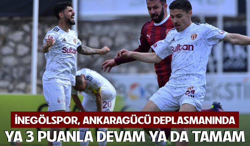 İnegölspor Ankaragücü deplasmanında