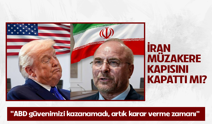 Galibaf’tan Washington’a: "ABD güvenimizi kazanamadı, artık karar verme zamanı"