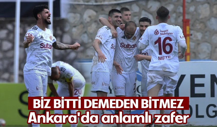 Biz bitti demeden bitmez! Ankara'da anlamlı zafer