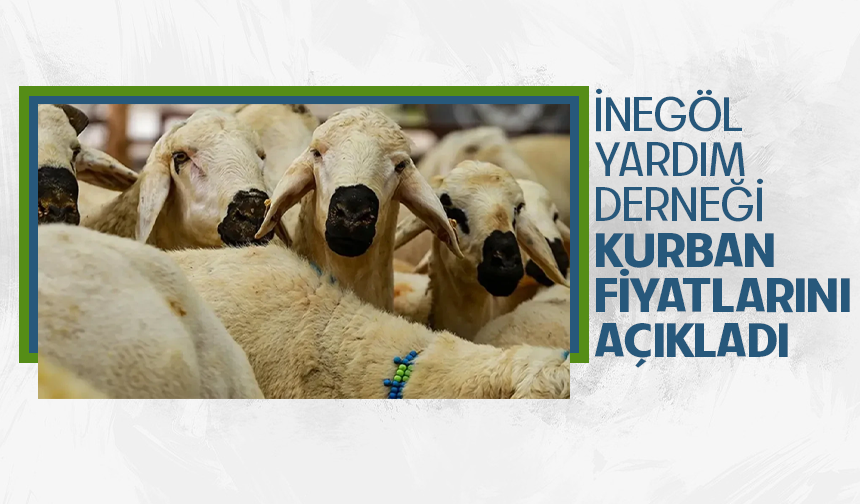 İnegöl yardım derneği kurban fiyatlarını açıkladı