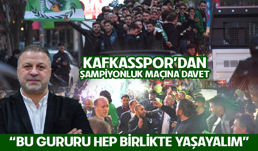 Kafkasspor'dan şampiyonluk maçına davet
