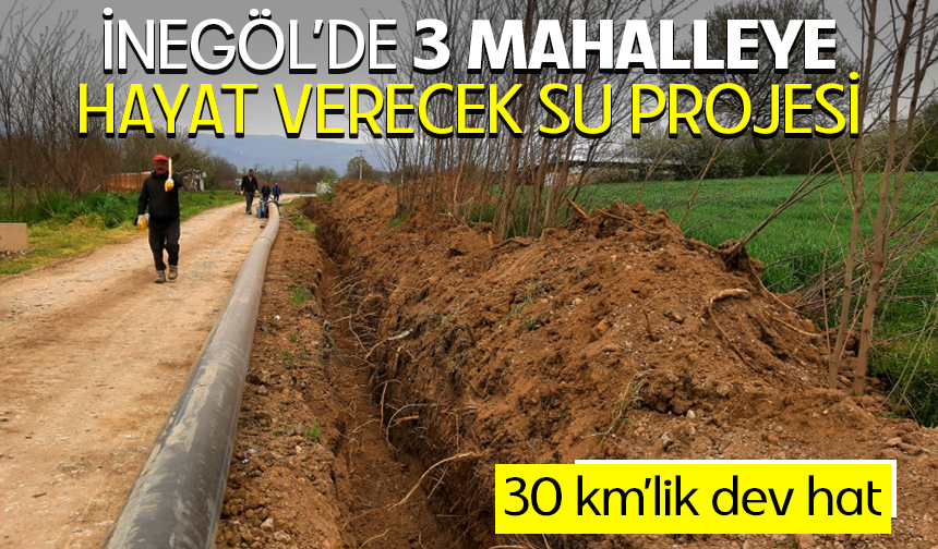 İnegöl'de 3 mahalleye hayat verecek su projesi