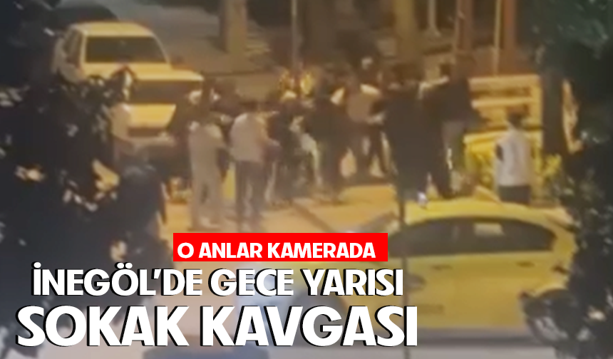 Bursa İnegöl'de gece yarısı sokak kavgası: O anlar kamerada