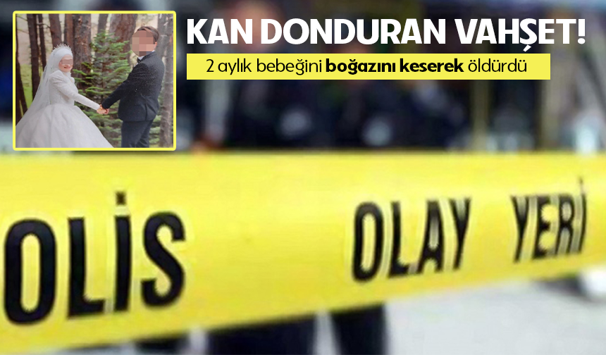 Bolu’da v*hşet: Anne 2 aylık bebeğini öld*rdü