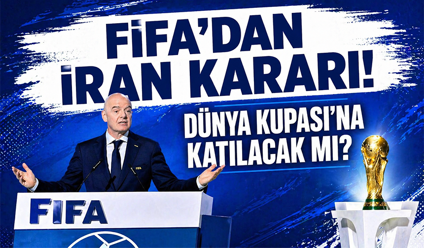 FIFA Başkanı Infantino, İran'ın Dünya Kupası'na katılacağını açıkladı