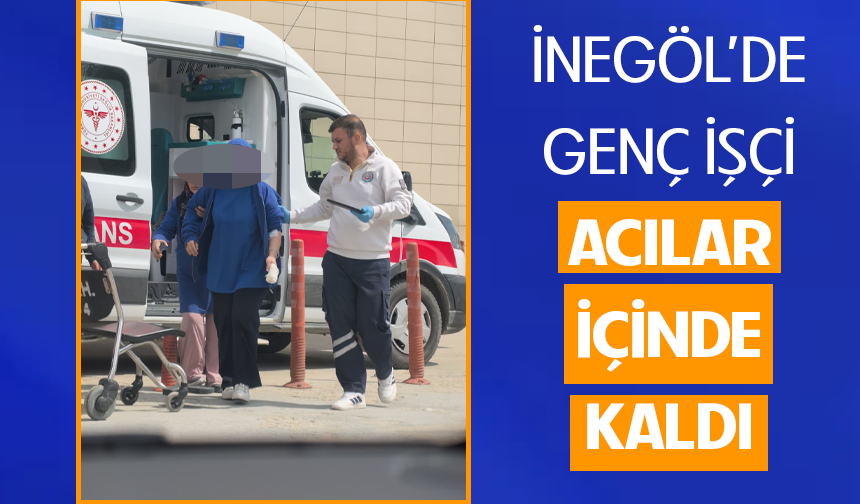 İnegöl'de genç işçi elini makineye sıkıştırdı