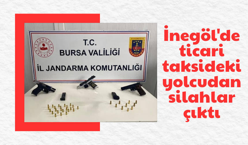 Bursa İnegöl'de ticari taksideki yolcudan silahlar çıktı