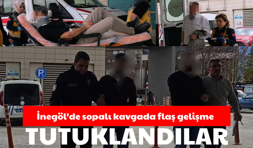 Bursa İnegöl'de sopalı kavgada flaş gelişme: Tutuklandılar