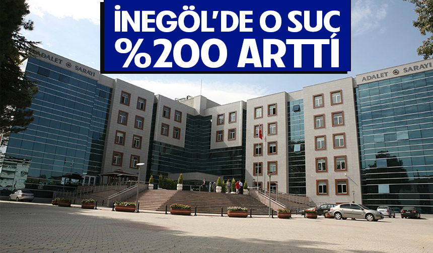 İnegöl'de o suç %200 arttı