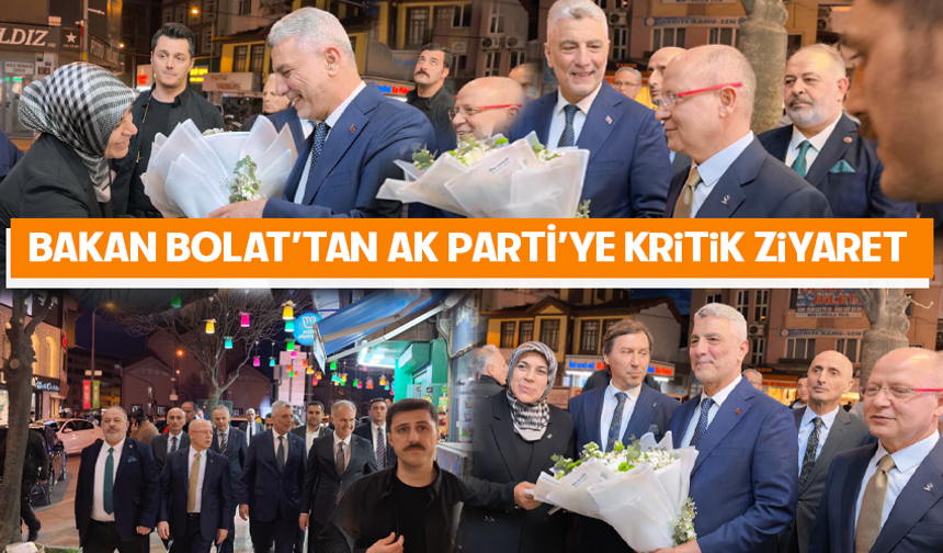Ticaret Bakanı Bolat'tan AK Parti'ye kritik ziyaret
