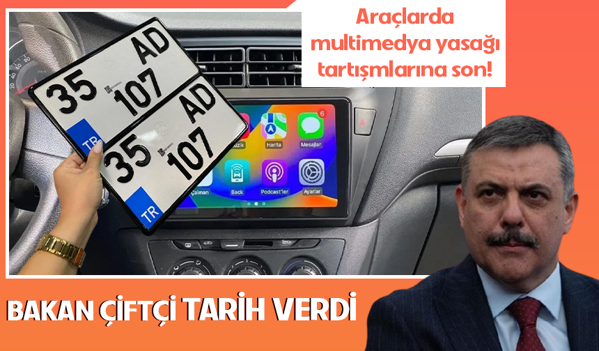 Araçlarda multimedya yasağı tartışmalarına son! Bakan Çiftçi açıklama yaptı