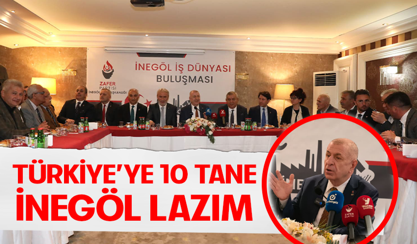 Türkiye’ye 10 tane İnegöl lazım