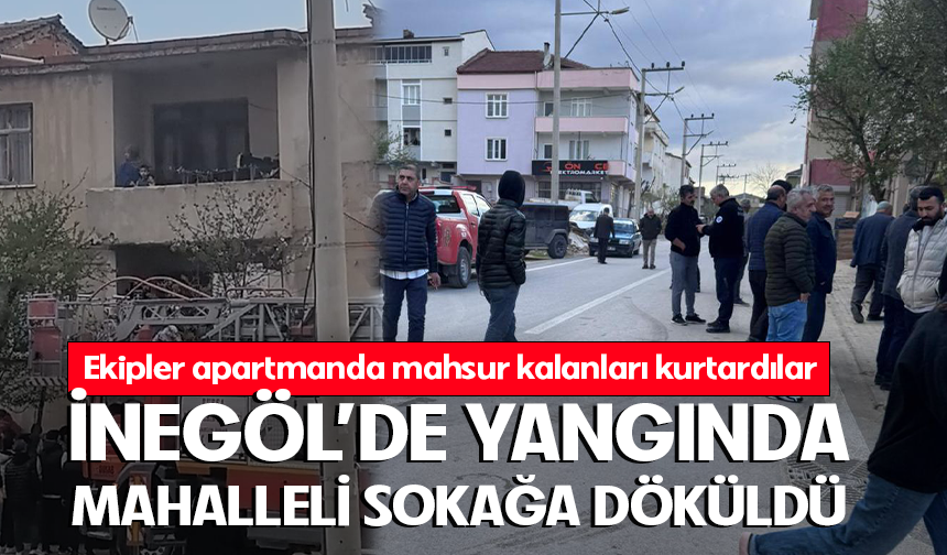 Bursa İnegöl'de yangında mahalleli sokağa döküldü