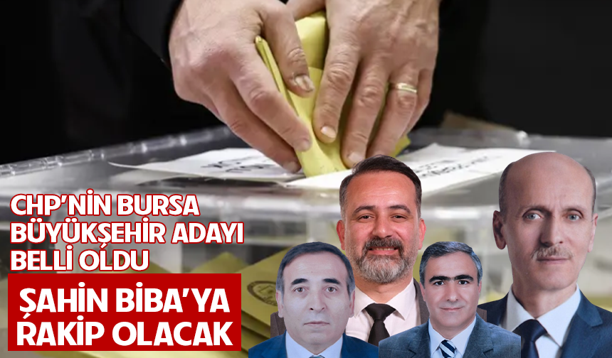 CHP'nin Bursa Büyükşehir adayı belli oldu