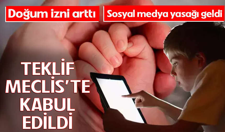 Doğum izni ve 15 yaş altına sosyal medya yasağı Meclis'te kabul edilerek yasalaştı