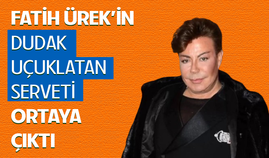 Fatih Ürek’in mal varlığı açıklandı!